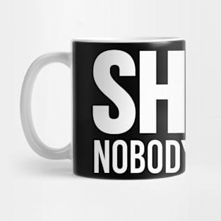 SHHH NOBODY CARES (White Art) Mug